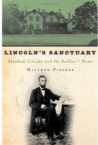 Lincoln's sanctuary : Abraham Lincoln and the Soldiers' Home