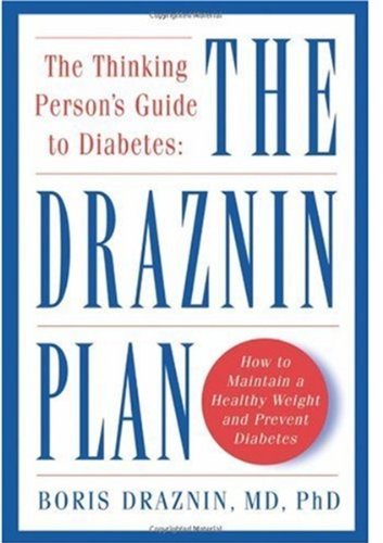 The thinking person's guide to diabetes : the Draznin plan