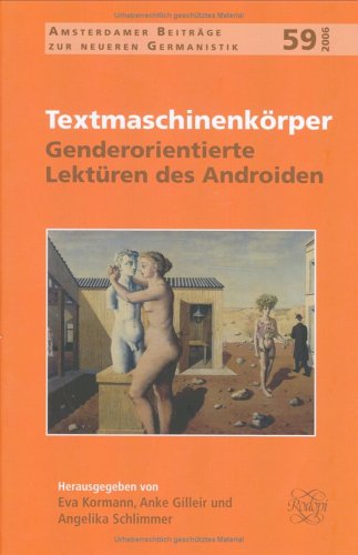 Textmaschinenkörper : genderorientierte Lektüren des Androiden