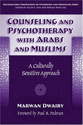 Counseling and psychotherapy with Arabs and Muslims : a culturally sensitive approach