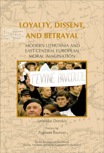 Loyalty, dissent, and betrayal : modern Lithuania and East-Central European moral imagination