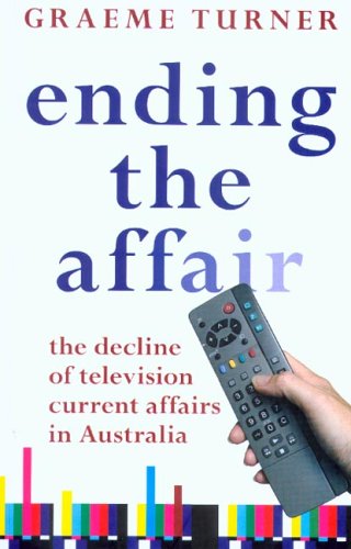 Ending the affair : the decline of television current affairs in Australia