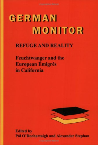 Refuge and reality : Feuchtwanger and the European émigrés in California