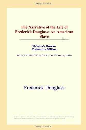 The narrative of the life of Frederick Douglass : an American slave