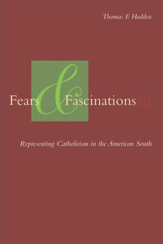 Fears and fascinations : representing Catholicism in the American South