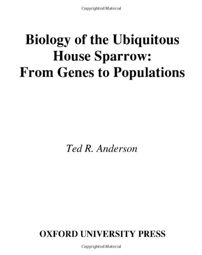 Biology of the ubiquitous house sparrow : from genes to populations