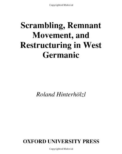 Scrambling, Remnant Movement, and Restructuring in West Germanic. Oxford Studies in Comparative Syntax.