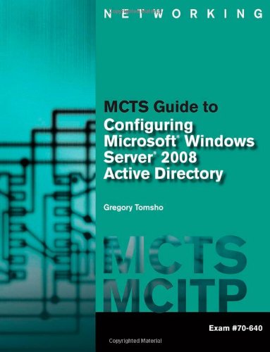 MCTS Guide to Configuring Microsoft Windows Server 2008 Active Directory (Exam #70-640) (Networking)