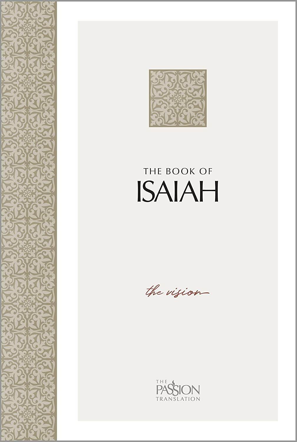 The Book of Isaiah: The Vision (The Passion Translation, Paperback) &ndash; A Heartfelt Bible Translation of the Book of Isaiah, Makes a Great Gift for Confirmation, Holidays, and More