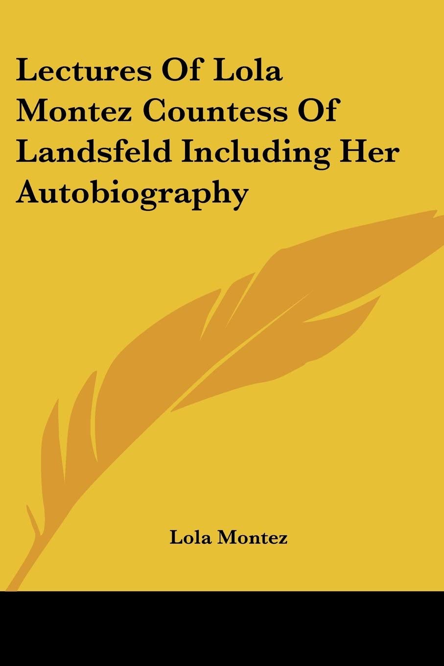 Lectures Of Lola Montez Countess Of Landsfeld Including Her Autobiography