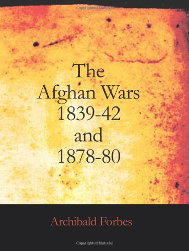 The Afghan Wars 1839-42 and 1878-80