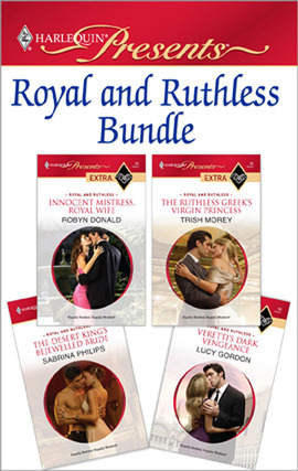 Royal and Ruthless Bundle: Innocent Mistress, Royal Wife\The Ruthless Greek's Virgin Princess\The Desert King's Bejewelled Bride\Veretti's Dark Vengeance