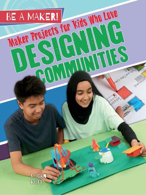 Maker Projects for Kids Who Love Designing Communities