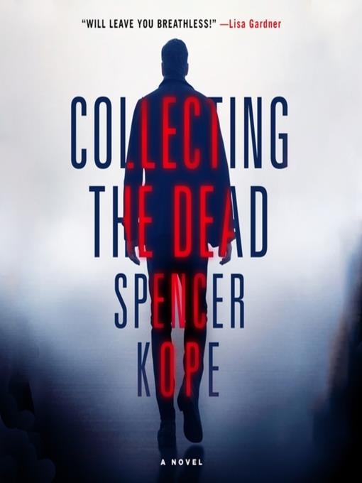 Collecting the Dead--A Novel