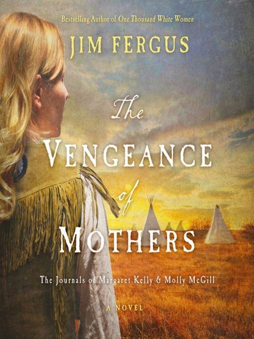 The Vengeance of Mothers--The Journals of Margaret Kelly & Molly McGill