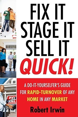 Fix It, Stage It, Sell It--QUICK!