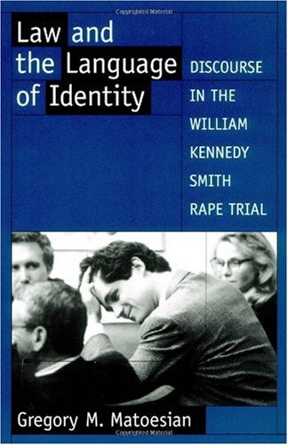 Law and the language of identity : discourse in the William Kennedy Smith rape trial