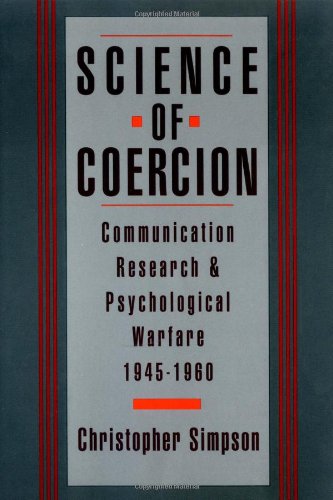 Science of coercion : communication research and psychological warfare, 1945-1960