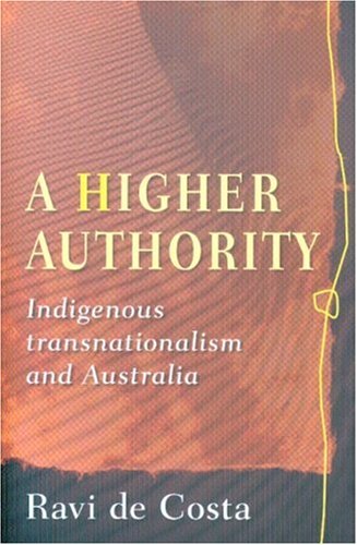 A higher authority : indigenous transnationalism and Australia