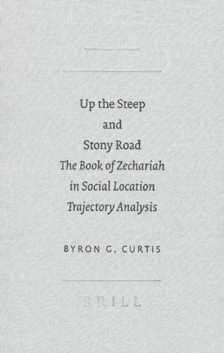 Up the steep and stony road : the book of Zechariah in social location trajectory analysis