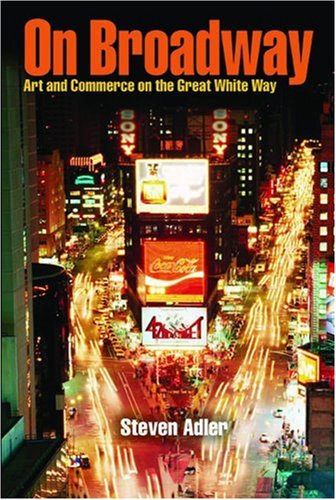 On Broadway : art and commerce on the great white way