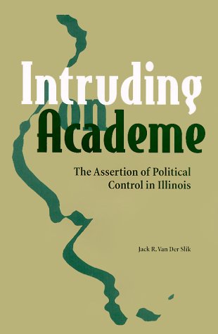 Intruding on academe : the assertion of political control in Illinois