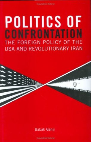 Politics of confrontation : the foreign policy of the USA and revolutionary Iran