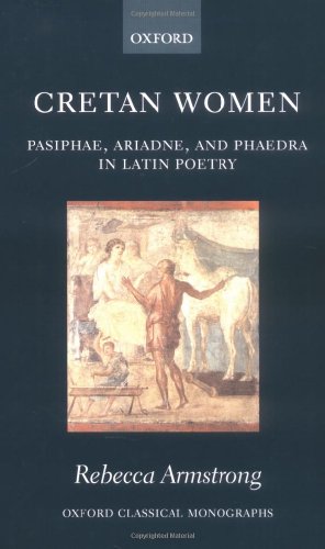 Cretan women : Pasiphae, Ariadne, and Phaedra in Latin poetry