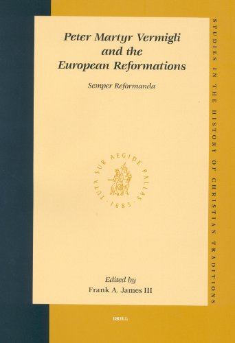 Peter Martyr Vermigli and the European reformations : semper reformanda