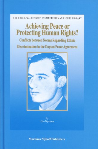 Achieving peace or protecting human rights? : conflicts between norms regarding ethnic discrimination in the Dayton Peace Agreement