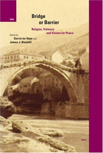 Bridge or barrier : religion, violence, and visions for peace