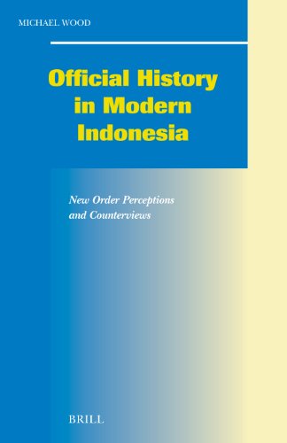 Official history in modern Indonesia : New Order perceptions and counterviews