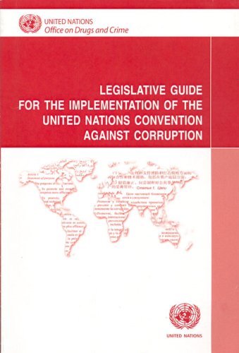 Legislative guide for the implementation of the United Nations Convention Against Corruption.