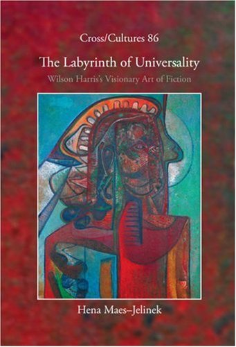 The labyrinth of universality : Wilson Harris's visionary art of fiction