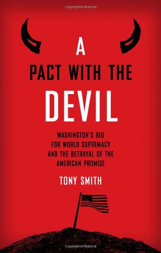 A pact with the devil : Washington's bid for world supremacy and the betrayal of the American promise