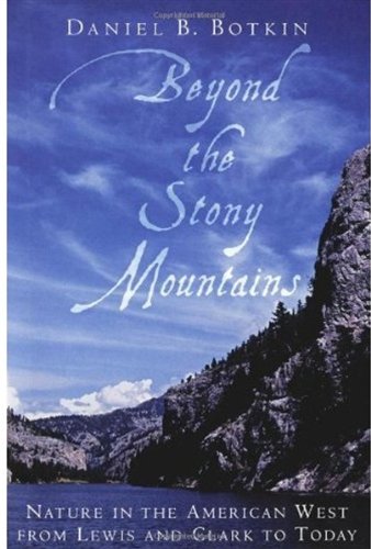 Beyond the stony mountains : nature in the American west from Lewis and Clark to today