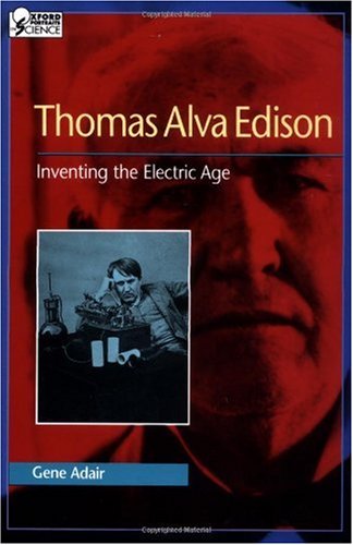 Thomas Alva Edison : inventing the electric age