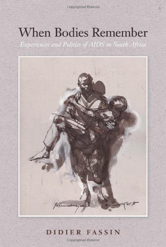 When bodies remember : experiences and politics of AIDS in South Africa
