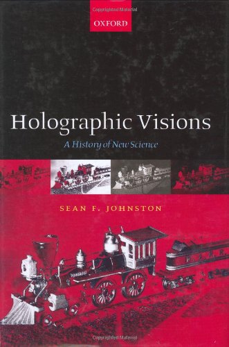 Holographic visions : a history of new science