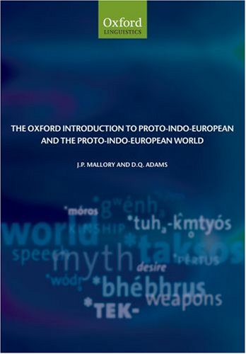 The Oxford Introduction to Proto Indo European and the Proto Indo European World