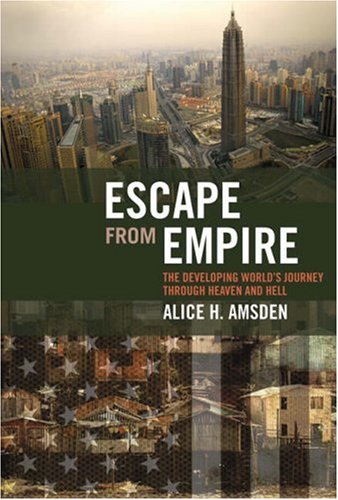 Escape from empire : the developing world's journey through heaven and hell