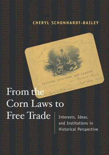 From the corn laws to free trade interests, ideas, and institutions in historical perspective