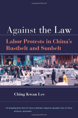 Against the law : labor protests in China's rustbelt and sunbelt