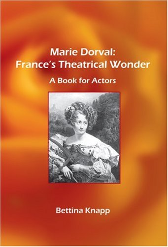 Marie Dorval : France's theatrical wonder : a book for actors