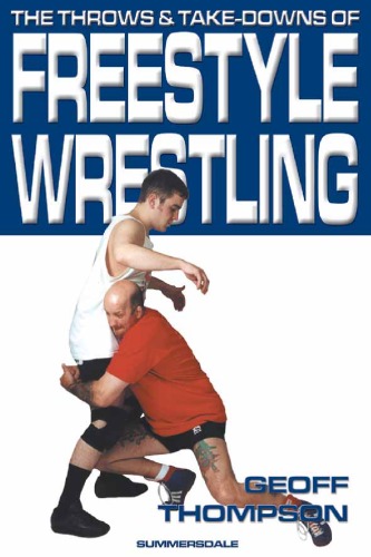 The throws & take-downs of freestyle wrestling