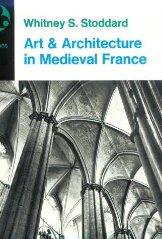 Art and architecture in Medieval France : Medieval architecture, sculpture, stained glass, manuscripts, the art of the church treasuries