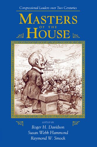 Masters of the House : Congressional Leadership over Two Centuries.