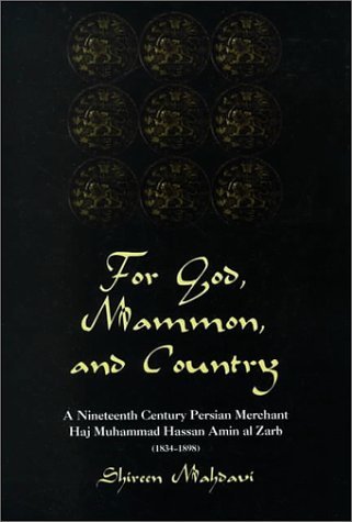 For God, mammon, and country : a nineteenth century Persian merchant, Haj Muhammad Hassan Amin al-Zarb