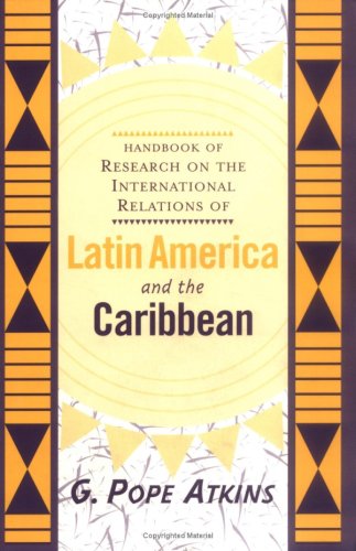 Handbook of research on the international relations of Latin America and the Caribbean