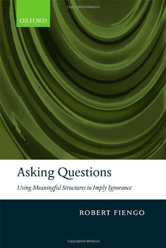 Asking questions : using meaningful structures to imply ignorance